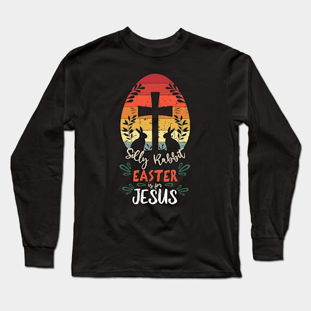 Silly Rabbit Easter Is For Jesus Easter Egg Long Sleeve T-Shirt by US GIFT